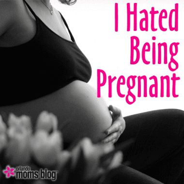 I Hated Being Pregnant