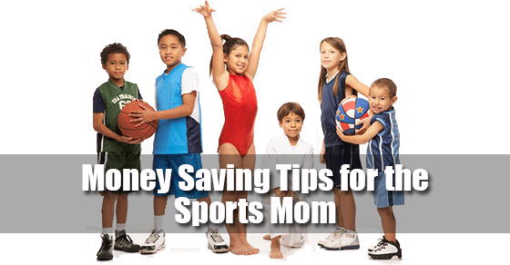 Money Saving Tips for the Sports Mom