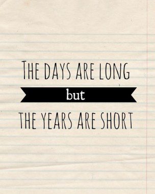 The Days Are Long Printable