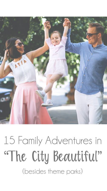 15 Family Adventures in “The City Beautiful” (besides theme parks)