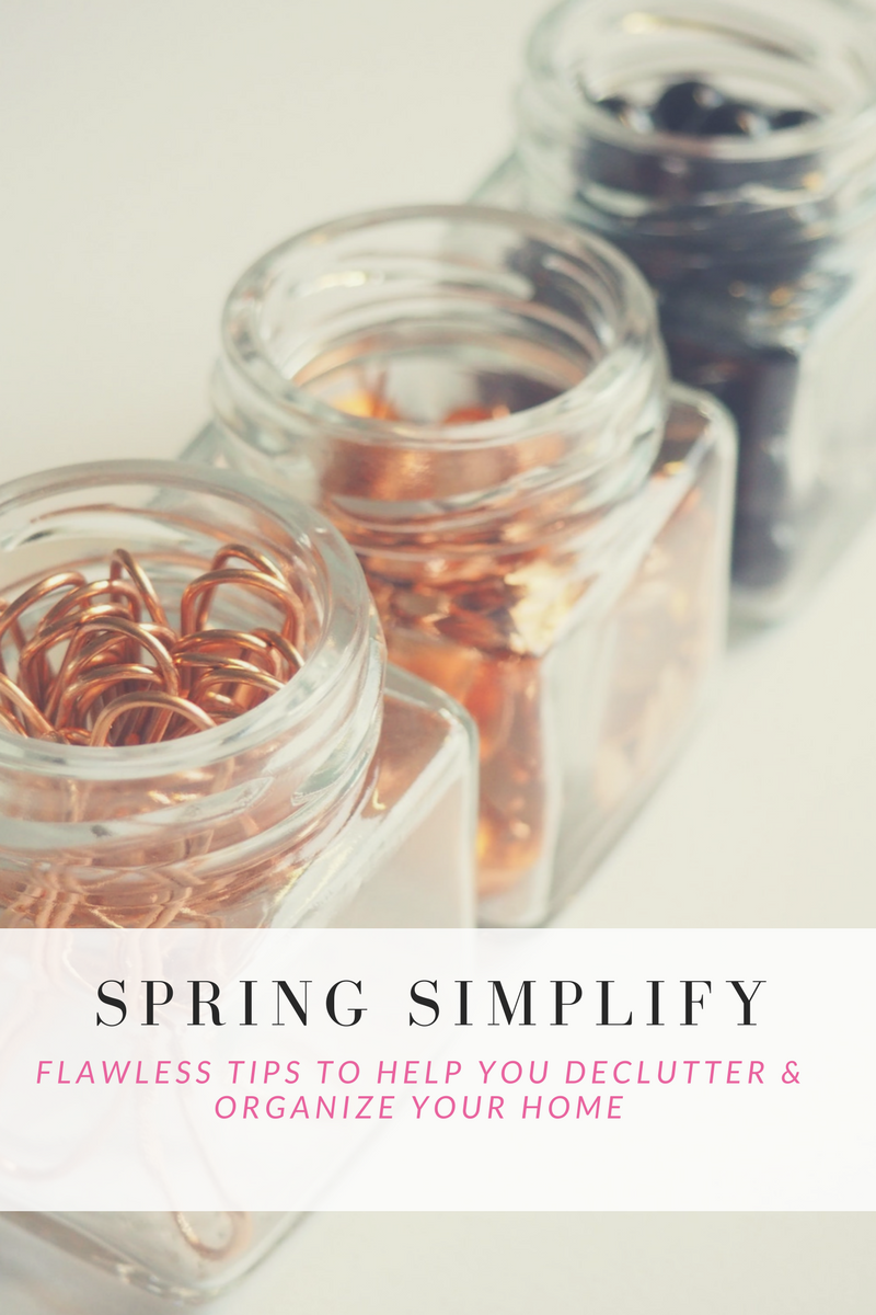 Spring Simplify: Flawless tips to help you declutter and organize your home