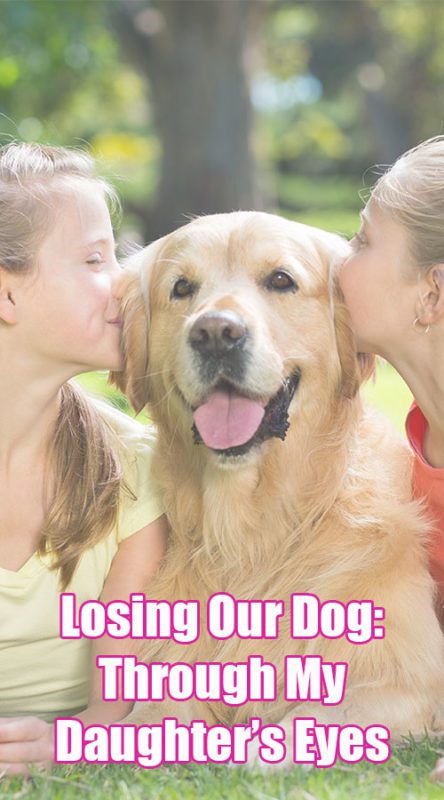 Losing Our Dog: Through My Daughter’s Eyes