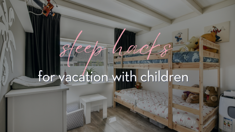 Sleep Hacks for Vacation with Children
