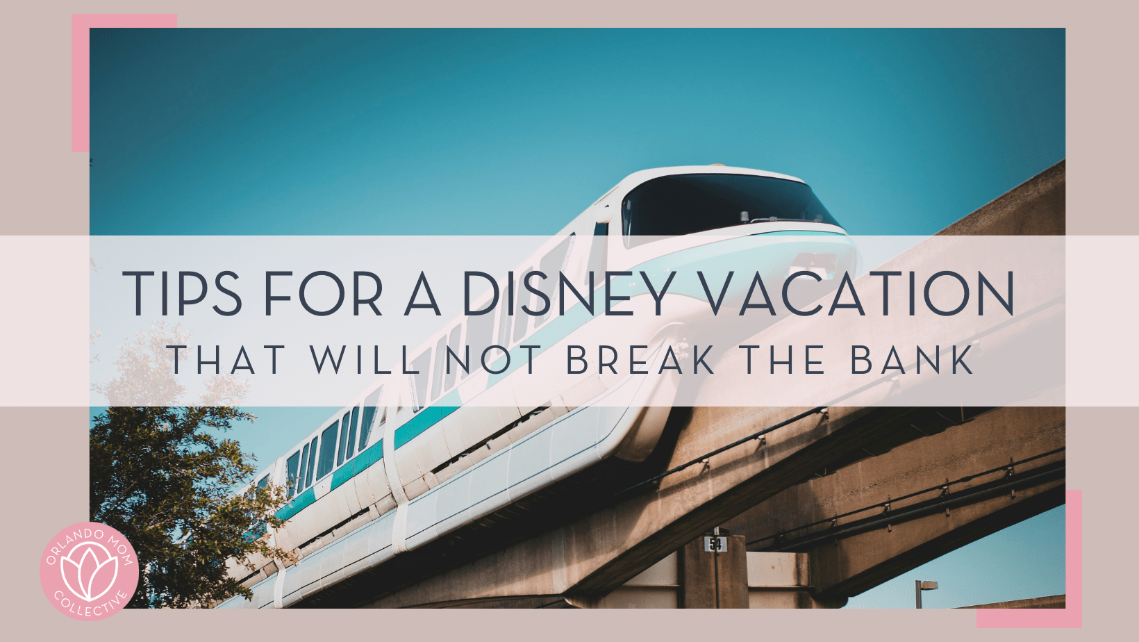 christian lambert via unsplash photo of blue monorail with words 'tips for a Disney Vacation that will not break the bank' over