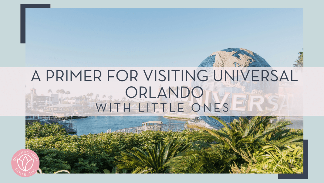 aditya vyas via unsplash image of Universal Orlando ball and the lake to the left with 'a primer for visiting universal Orlando with little ones' in text over top