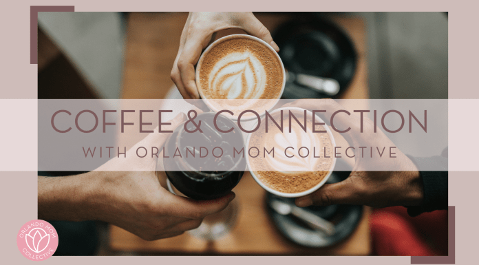 Nathan Dumlao via unsplash image of three coffee cups from above touching in a cheers with words 'coffee & connection with orlando mom Collective' over top of image.