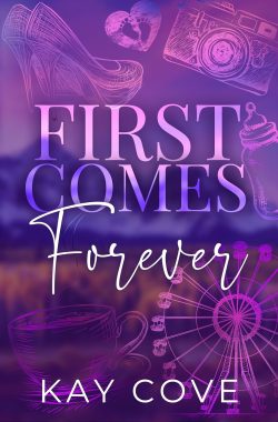 First Comes Forever book cover via Amazon - purple cover with high heels, heart with baby feet inside, camera, bottle, coffee cup and ferris wheel behind words 'first comes forever kay cove'